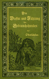 Vorderes Coverbild Die Dressur und Führung des Gebrauchshundes