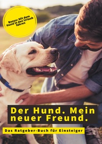 Vorderes Coverbild Der Hund. Mein neuer Freund.