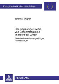 Vorderes Coverbild Der gutgläubige Erwerb von Geschäftsanteilen im Recht der GmbH