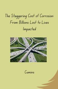 Vorderes Coverbild The Staggering Cost of Corrosion: From Billions Lost to Lives Impacted