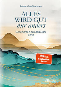 Vorderes Coverbild Alles wird gut – nur anders