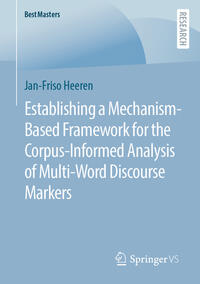 Vorderes Coverbild Establishing a Mechanism-Based Framework for the Corpus-Informed Analysis of Multi-Word Discourse Markers