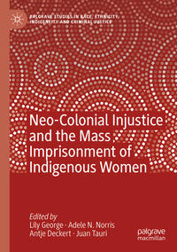 Vorderes Coverbild Neo-Colonial Injustice and the Mass Imprisonment of Indigenous Women