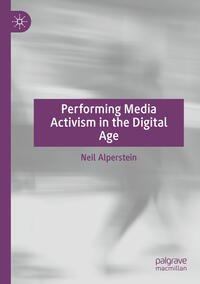 Vorderes Coverbild Performing Media Activism in the Digital Age