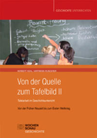 Vorderes Coverbild Von der Quelle zum Tafelbild II. Tafelarbeit im Geschichtsunterricht