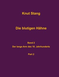 Vorderes Coverbild Die blutigen Hähne, Band 2: Der lange Arm des 18. Jahrhunderts, Pt. 2