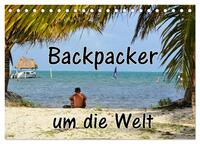 Vorderes Coverbild Backpacker um die Welt (Tischkalender 2025 DIN A5 quer), CALVENDO Monatskalender