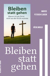 Vorderes Coverbild Kreuz statt Klicks / Bleiben statt gehen – Warum ich als Christ nicht aus der Kirche austrete