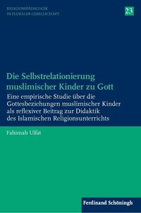 Vorderes Coverbild Die Selbstrelationierung muslimischer Kinder zu Gott