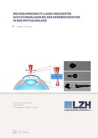Vorderes Coverbild Wechselwirkung fs-Laser-induzierter Kavitationsblasen bei der Gewebedissektion in der Ophthalmologie