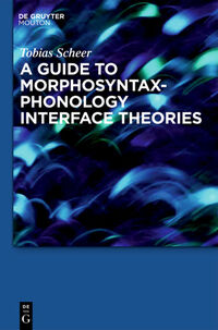 Vorderes Coverbild A Guide to Morphosyntax-Phonology Interface Theories