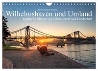 Vorderes Coverbild Wilhelmshaven und Umland - Idyllische Motive von Häfen, Meer und Landschaft (Wandkalender 2025 DIN A4 quer), CALVENDO Monatskalender