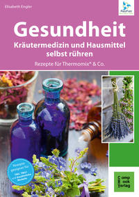 Vorderes Coverbild Gesundheit aus dem Thermomix® - Kräutermedizin und Hausmittel RatzFatz gerührt