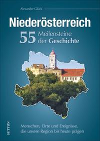 Vorderes Coverbild Niederösterreich. 55 Meilensteine der Geschichte