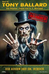 Vorderes Coverbild Tony Ballard - Reloaded, Band 82: Die Augen des Dr. Schock