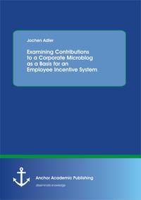 Vorderes Coverbild Examining Contributions to a Corporate Microblog as a Basis for an Employee Incentive System