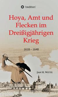 Vorderes Coverbild Hoya, Amt und Flecken im Dreißigjährigen Krieg