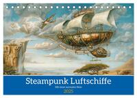 Vorderes Coverbild Steampunk Luftschiffe mit einer surrealen Note (Tischkalender 2025 DIN A5 quer), CALVENDO Monatskalender