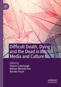 Vorderes Coverbild Difficult Death, Dying and the Dead in Media and Culture
