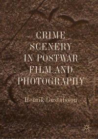 Vorderes Coverbild Crime Scenery in Postwar Film and Photography