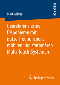 Vorderes Coverbild Georeferenziertes Disponieren mit nutzerfreundlichen, mobilen und stationären Multi-Touch-Systemen