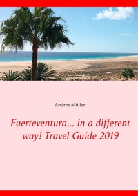 Vorderes Coverbild Fuerteventura... in a different way! Travel Guide 2019