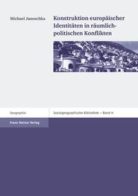 Vorderes Coverbild Konstruktion europäischer Identitäten in räumlich-politischen Konflikten
