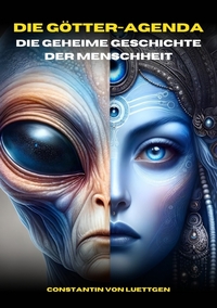 Vorderes Coverbild Die Götteragenda – die geheime Geschichte der Menschheit