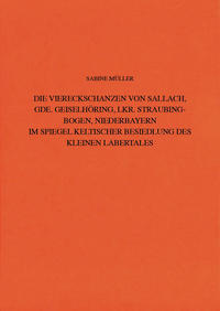 Vorderes Coverbild Die Viereckschanzen von Sallach, Gde. Geiselhöring, Lkr.