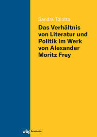 Vorderes Coverbild Das Verhältnis von Literatur und Politik im Werk von Alexander Moritz Frey