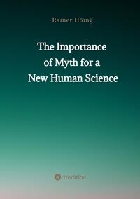 Vorderes Coverbild The Importance of Myth for a New Human Science