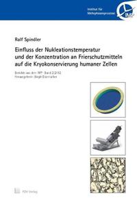 Vorderes Coverbild Einfluss der Nukleationstemperatur und der Konzentration an Frierschutzmitteln auf die Kryokonservierung humaner Zellen
