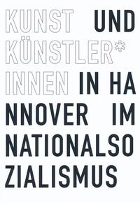 Vorderes Coverbild Kunst und Künstler*innen in Hannover im Nationalsozialismus