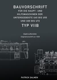 Vorderes Coverbild Bauvorschriften der Unterseeboote Typ VII / Bauvorschrift für die Haupt- und Hilfsmaschinen der Unterseeboote Typ VIIB
