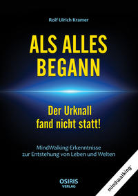 Vorderes Coverbild ALS ALLES BEGANN - Der Urknall fand nicht statt!