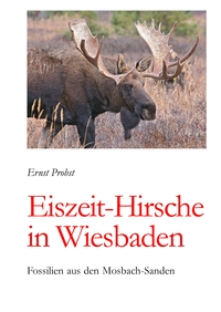 Vorderes Coverbild Eiszeit-Hirsche in Wiesbaden