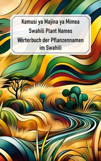 Vorderes Coverbild Swahili Plant Names - Kamusi ya Majina ya Mimea