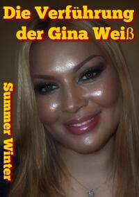 Vorderes Coverbild Die Verführung der Gina Weiß