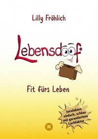 Vorderes Coverbild Lebensdoof - Dein praktischer Lebenskompass: Finanzen, Recht und Alltagstipps jenseits von 'Hotel Mama', mit Insiderwissen von Steuererklärung bis Arbeitsrecht, Mietrecht sowie Verträgen und Kündigung