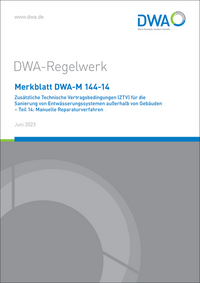 Vorderes Coverbild Merkblatt DWA-M 144-14 Zusätzliche Technische Vertragsbedingungen (ZTV) für die Sanierung von Entwässerungssystemen außerhalb von Gebäuden - Teil 14: Manuelle Reparaturverfahren