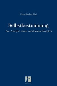 Vorderes Coverbild Selbstbestimmung – zur Analyse eines modernen Projekts