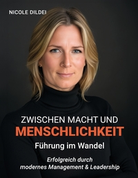Vorderes Coverbild Zwischen Macht und Menschlichkeit - Führung im Wandel