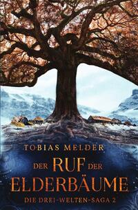Vorderes Coverbild Die Drei-Welten-Saga / Der Ruf der Elderbäume (Die Drei-Welten-Saga: 2)