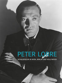 Vorderes Coverbild Peter Lorre. Schauspieler in Wien, Berlin und Hollywood