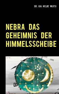 Vorderes Coverbild Nebra das Geheimnis der Himmelsscheibe