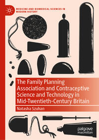 Vorderes Coverbild The Family Planning Association and Contraceptive Science and Technology in Mid-Twentieth-Century Britain