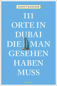 Vorderes Coverbild 111 Orte in Dubai, die man gesehen haben muss