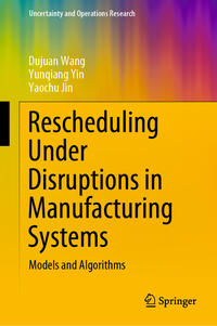 Vorderes Coverbild Rescheduling Under Disruptions in Manufacturing Systems