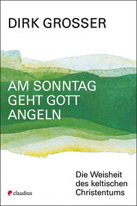 Vorderes Coverbild Am Sonntag geht Gott angeln