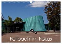 Vorderes Coverbild Fellbach im Fokus (Wandkalender 2025 DIN A3 quer), CALVENDO Monatskalender